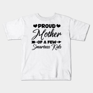 proud mother of a few smartass kids Kids T-Shirt